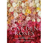 Grace Rose Farm: Garden Roses: The Complete Guide to Gr - Hardback NEW Poulson,