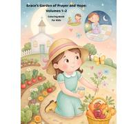 Grace’s Garden of Prayer and Hope: Volumes 1-2