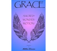 GRACE Sacred, Wonder, Motion (Rebuilding in My Recovery)