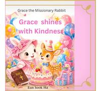Grace shines with kindness: A gentle story about jealousy and love (Grace the Missionary Rabbit)