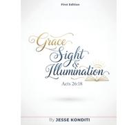 Grace, Sight and Illumination: Discover God's Supernatural Intention For You
