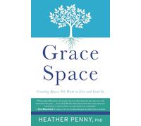 Grace Space: Creating Spaces We Want to Live and Lead In (3c Living and Leading)