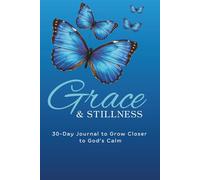 Grace & Stillness: 30-Day Journal to Grow Closer to God's Calm