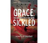 Grace, the Girl with Cells that were Sickled: How It All Started