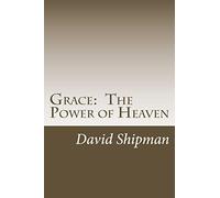 Grace: The Power of Heaven: Living To Your Fullest Potential