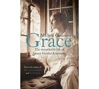 Grace: The Remarkable Life of Grace Grattan Guinness
