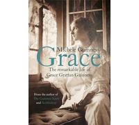 Grace: The Remarkable Life of Grace Grattan Guinness