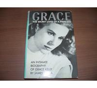 Grace: The Secret Lives of a Princess, An intimate biography of Grace Kelly
