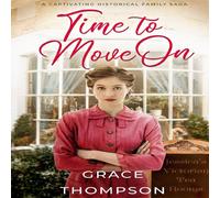 Grace Thompson TIME TO MOVE ON a captivating historical family saga Paperback Book Grace Thompson Multicolor