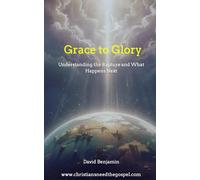 Grace to Glory: Understanding the Rapture and What Happens Next