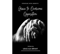 Grace to overcome Opposition: Stepping into Identity