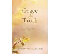 Grace & Truth: A Study in the Doctrine of the Incarnation