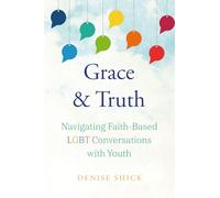 Grace & Truth: Navigating Faith-Based LGBT Conversations with Youth
