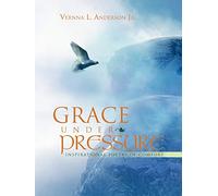 Grace Under Pressure: Inspirational Poetry of Comfort
