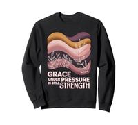 Grace Under Pressure Is Still Strength Empowered Woman Sweatshirt