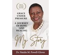 Grace Under Pressure: My Story A Journey of Hope and Healing