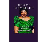 Grace Unveiled: From Broken Spirit to Fierce Faith