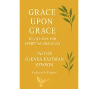 Grace Upon Grace: Devotion for Everyday Miracles (The Fireproof Devotional Series)
