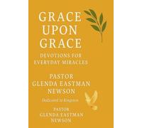 Grace Upon Grace: Devotion for Everyday Miracles (The Fireproof Devotional Series)