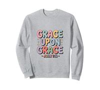 Grace Upon Grace John 1 16 Bible Verse Christian Sweatshirt