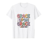 Grace Upon Grace John 1 16 Bible Verse Christian T-Shirt