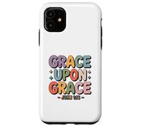 Grace Upon Grace John 1 16 Christian Bible Verse Case for iPhone 11