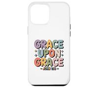 Grace Upon Grace John 1 16 Christian Bible Verse Case for iPhone 12 Pro Max