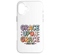 Grace Upon Grace John 1 16 Christian Bible Verse Case for iPhone 16 Plus