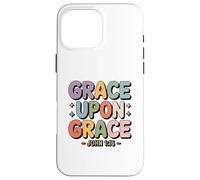 Grace Upon Grace John 1 16 Christian Bible Verse Case for iPhone 16 Pro Max
