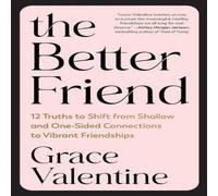 Grace Valentine The Better Friend : 12 Truths to Shift from Shallow & One-Sided Grace Valentine Multicolor