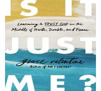 Grace Valentine The Is It Just Me?: Learning to Trust God in the Middle of Hurts Grace Valentine Multicolor