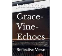 Grace-Vine-Echoes: Reflective Verse