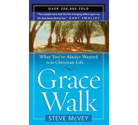Grace Walk: What You've Always Wanted in the Christian Life