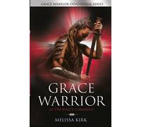 GRACE WARRIOR At The King's Command (Grace Warrior Devotional Series)