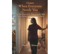 Grace When Everyone Needs You: A 60-Day Devotional for Those Caring for Aging Parents, Raising Children, and Everything in Between (Grace Filled Devotionals)