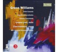 Grace Williams: Violin Concerto; Elegy for string orchestra; Sinfonia Concertante