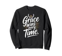 Grace Wins Every Time Sweatshirt