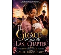 Grace Wrote the Last Chapter: When Truth Restored What Lies Had Destroyed