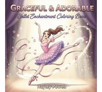 Graceful Adorable: Ballet Enchantment Coloring Book - 50 Ballerina Characters From Elegant Dancers to Kawaii Magic Stress Relief for Dancing-Lovers and Art Enthusiasts (Anime Coloring Book)