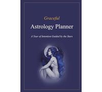 Graceful Astrology Planner: A Year of Intention Guided by the Stars