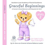 Graceful Beginnings Level 2 - Good Manners are Fun!: A Course in Good Manners and Etiquette for Girls (Graceful Beginnings - A Course in Good Manners and Etiquette for Girls)
