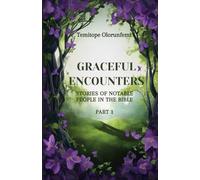 Graceful Encounters: Stories of Notable People in the Bible: 1