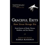 Graceful Exits: How Great Beings Die, Sushila-Blackman 9781590302705 New^