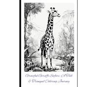 Graceful Giraffe Safari: A Tall & Tranquil Coloring Journey: 35 Beautiful Giraffe Illustrations for Relaxation, Creativity & Mindful Coloring