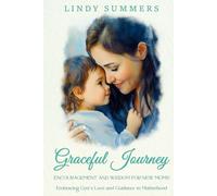 Graceful Journey: Encouragement and Wisdom for New Moms (Lindy Summers series)