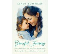 Graceful Journey: Encouragement and Wisdom for New Moms (Lindy Summers series)