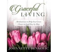 Graceful Living: Meditations to Help You Grow Closer to God Day by Day