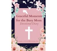 Graceful Moments for the Busy Mom: Devotional Diary