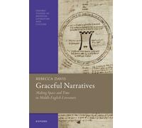 Graceful Narratives : Making Space and Time in Middle English Literature