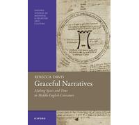Graceful Narratives: Making Space and Time in Middle English Literature (Oxford Studies in Medieval Literature and Culture)